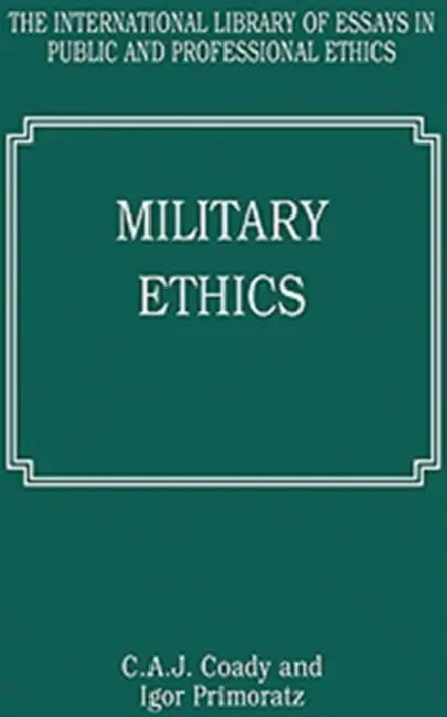 Military Ethics by Igor Primoratz, C. A. J. Coady
