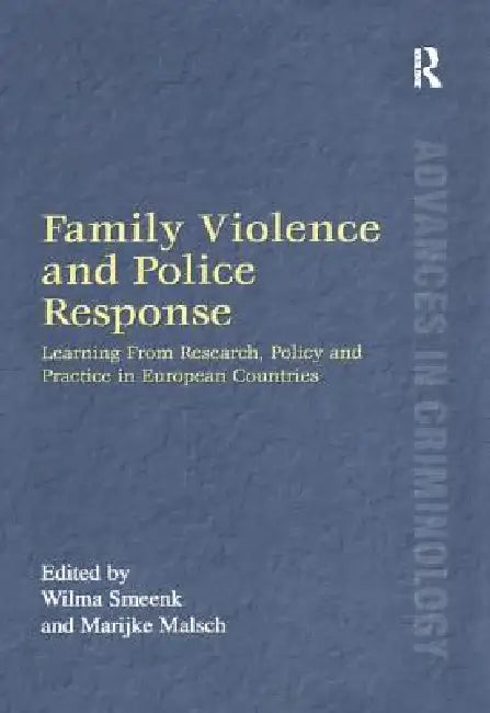 Family Violence and Police Response: Learning from Research, Policy and Practice in European Countries by Marijke Malsch