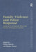 Family Violence and Police Response: Learning from Research, Policy and Practice in European Countries by Marijke Malsch