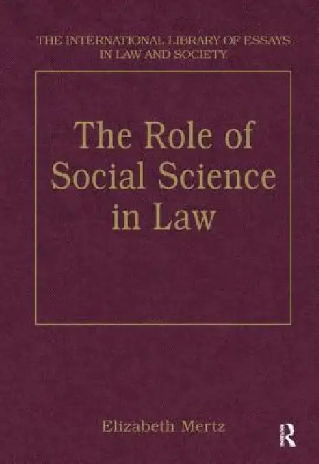 The Role of Social Science in Law by Elizabeth Mertz