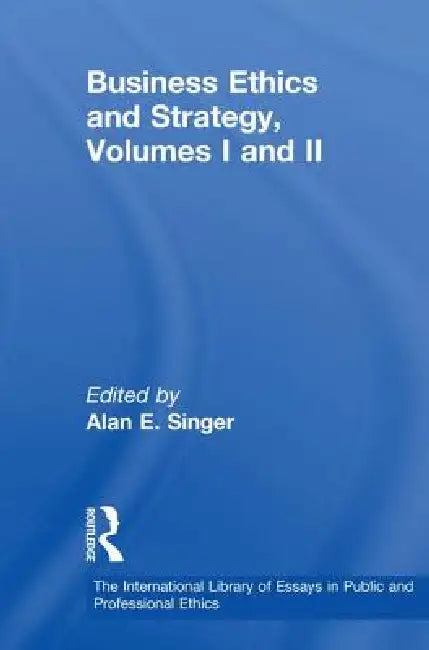 Business Ethics and Strategy by Alan E. Singer