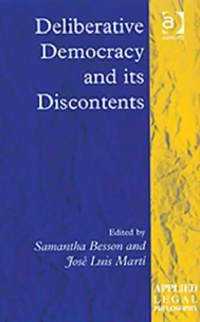 Deliberative Democracy and Its Discontents by Jose Luis Marti