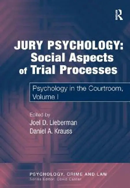 Jury Psychology: Social Aspects of Trial Processes: Psychology in the Courtroom by Daniel A. Krauss