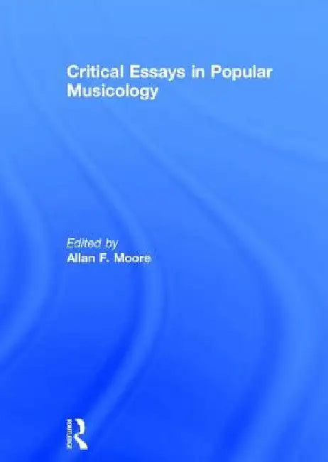 Critical Essays in Popular Musicology by Allan F. Moore