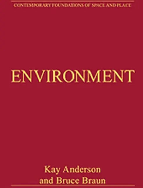 Environment: Critical Essays in Human Geography by Bruce Braun