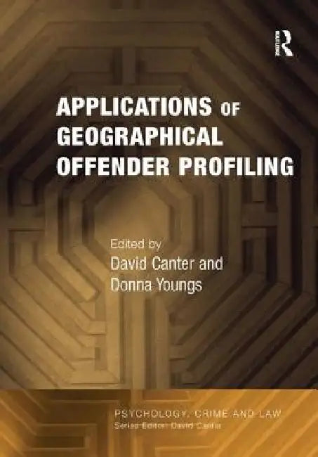 Applications of Geographical Offender Profiling by Donna Youngs