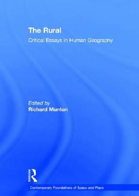 The Rural: Critical Essays in Human Geography by Richard Munton