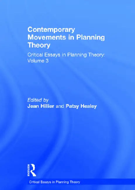 Contemporary Movements in Planning Theory: Critical Essays in Planning Theory by Patsy Healey