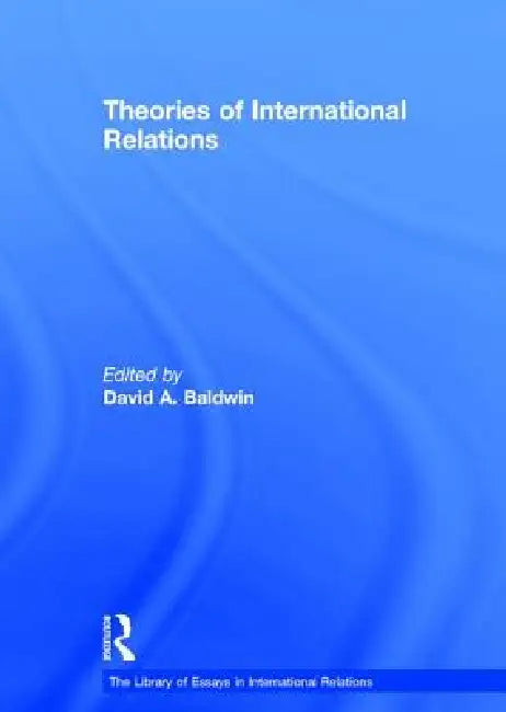 Theories of International Relations by David A. Baldwin