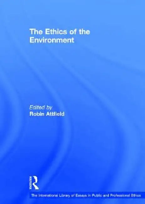 The Ethics of the Environment by Robin Attfield