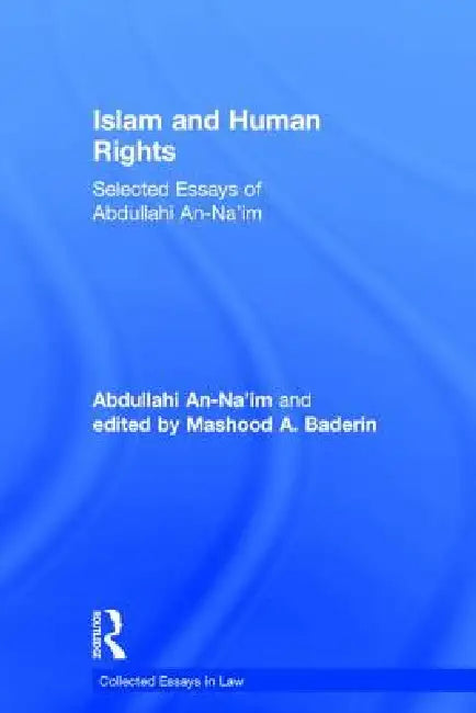 Islam and Human Rights: Selected Essays of Abdullahi An-Na'im by Abdullahi An-Na'Im