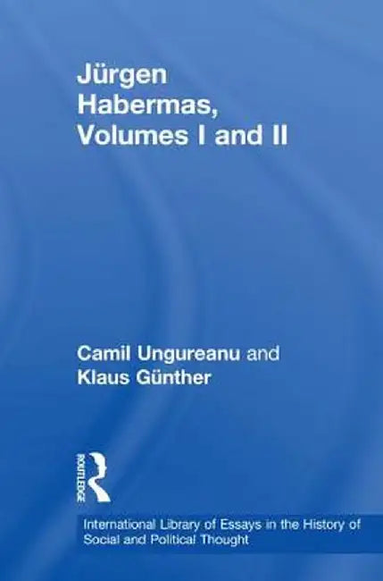 Jürgen Habermas, Volumes I and II by Camil Ungureanu
