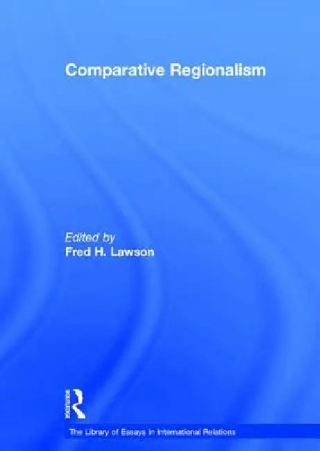Comparative Regionalism by Fred H. Lawson