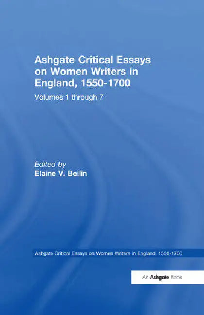 Ashgate Critical Essays on Women Writers in England, 1550-1700 by Lamb Mary Ellen