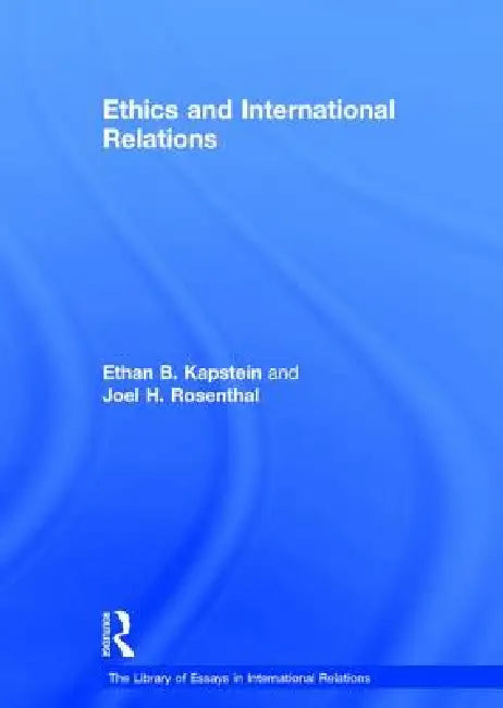 Ethics and International Relations by Joel H. Rosenthal