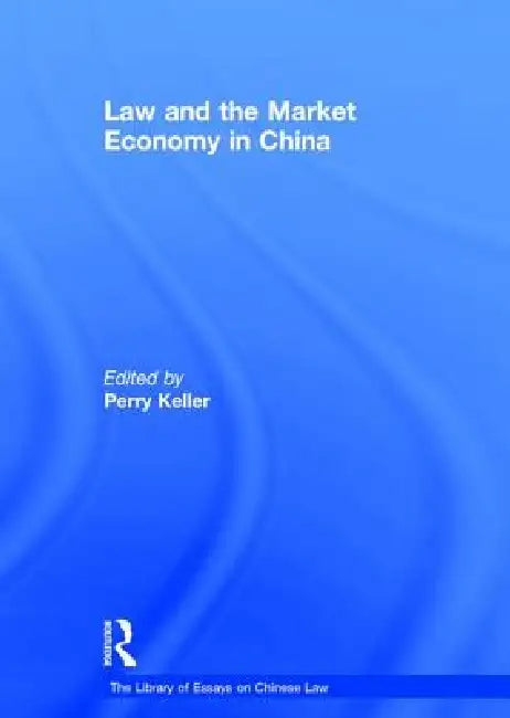 Law and the Market Economy in China by Perry Keller