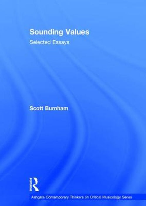 Sounding Values: Selected Essays by Scott Burnham