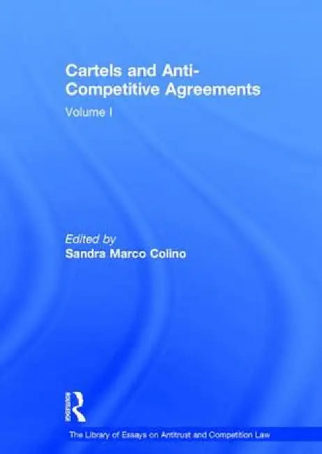 Cartels and Anti-Competitive Agreements: Volume I by Sandra Marco Colino