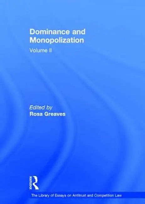 Dominance and Monopolization: Volume II by Rosa Greaves
