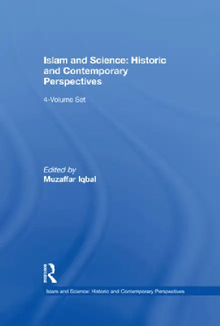 Studies in the Making of Islamic Science: Knowledge in Motion by Muzaffar Iqbal