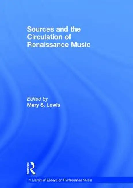 Sources and the Circulation of Renaissance Music by Mary S. Lewis