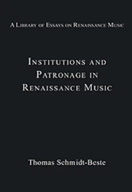 Institutions and Patronage in Renaissance Music by Thomas Schmidt-Beste