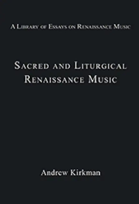 Sacred and Liturgical Renaissance Music by Andrew Kirkman