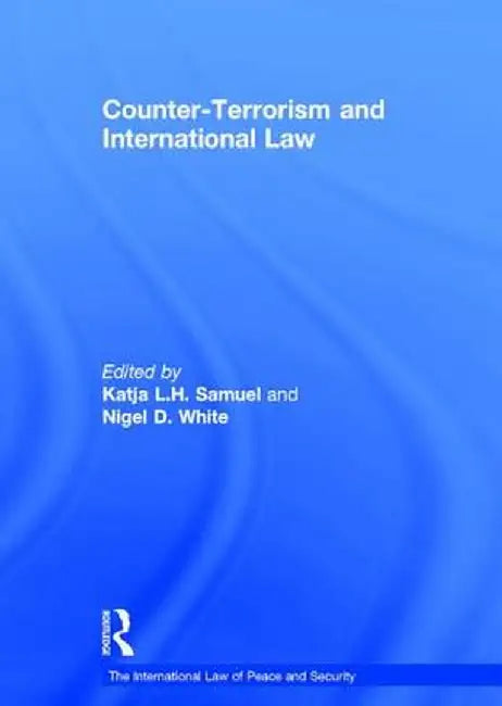 Counter-Terrorism and International Law by Katja L.H. Samuel