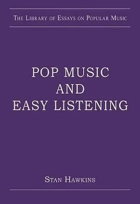 Pop Music and Easy Listening by Stan Hawkins