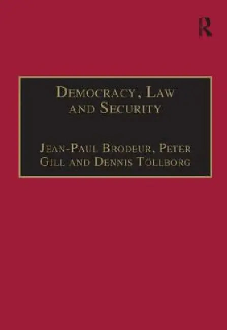 Democracy, Law and Security: Internal Security Services in Contemporary Europe by Peter Gill