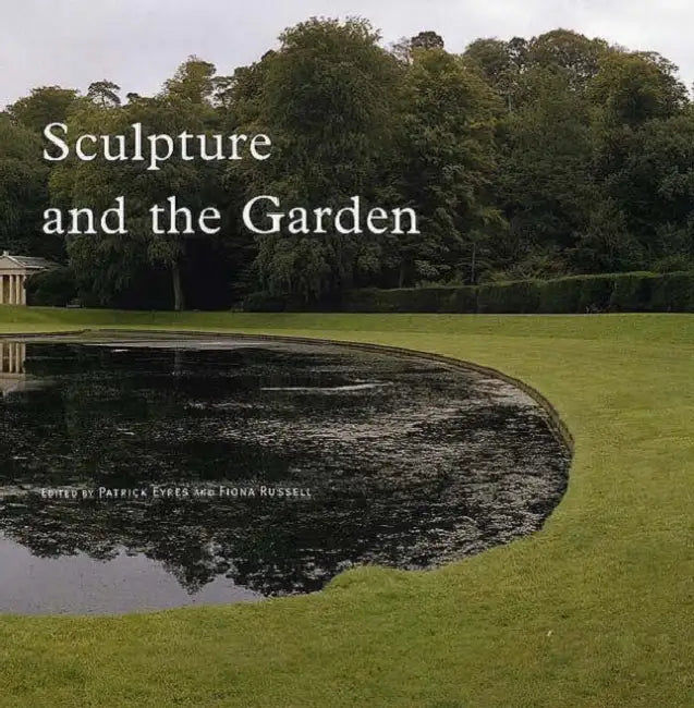 Sculpture and the Garden by Patrick Eyres