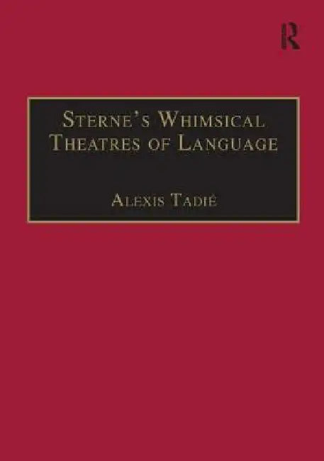 Sterne's Whimsical Theatres of Language: Orality, Gesture, Literacy by Alexis Tadié