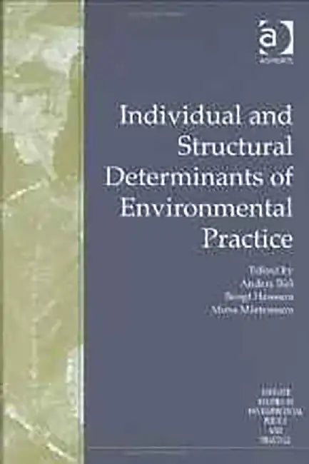 Individual And Structural Determinants Of Environmental Practice by Anders Biel, Bengt Hansson, Mona Martensson