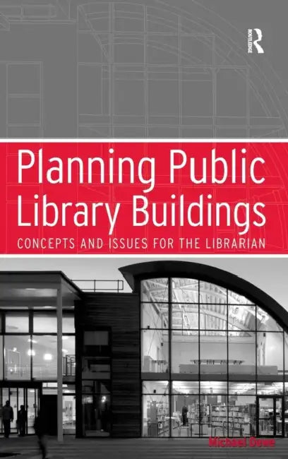 Planning Public Library Buildings: Concepts and Issues for the Librarian by Michael Dewe