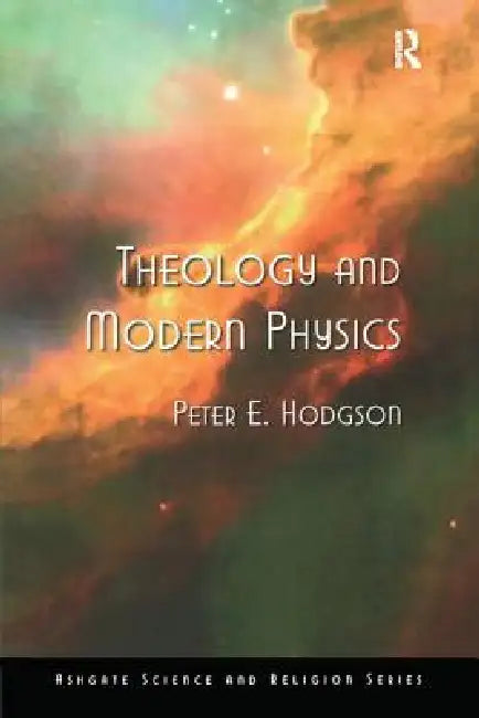 Theology and Modern Physics by Peter E. Hodgson