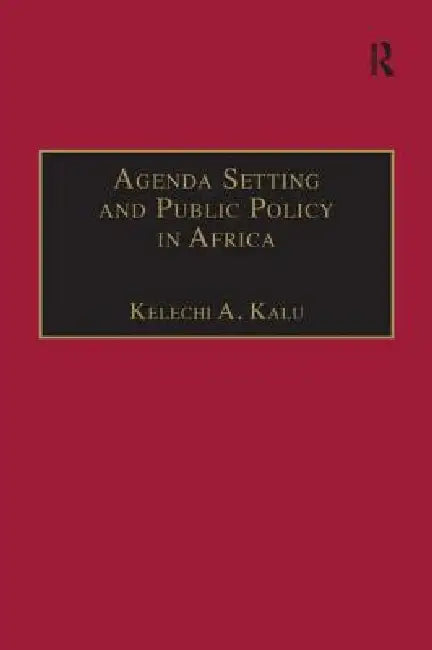 Agenda Setting and Public Policy in Africa by Kelechi A. Kalu