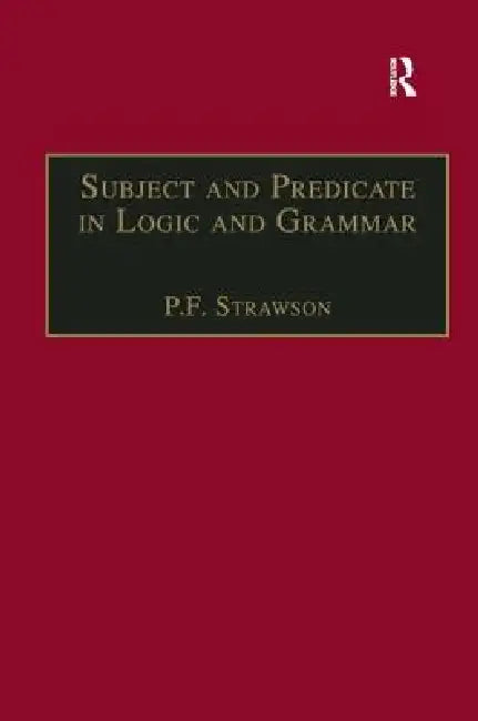 Subject and Predicate in Logic and Grammar by P. F. Strawson