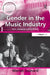 Gender in the Music Industry: Rock, Discourse, and Girl Power by Marion Leonard