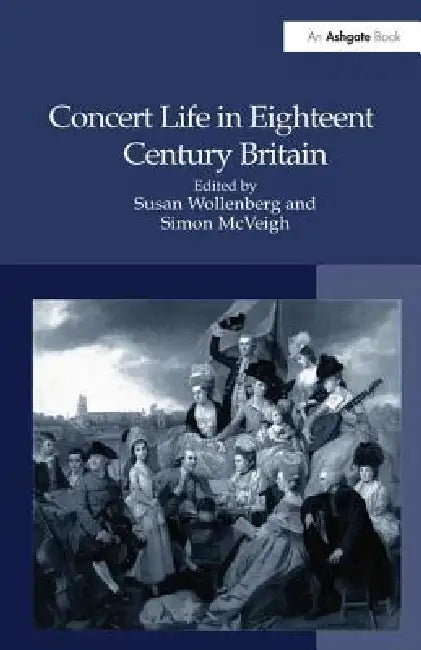 Concert Life in Eighteenth-Century Britain by Susan Wollenberg