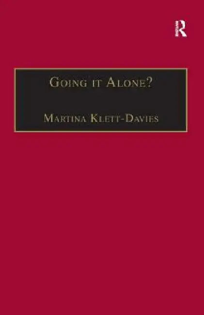 Going It Alone?: Lone Motherhood in Late Modernity by Martina Klett-Davies