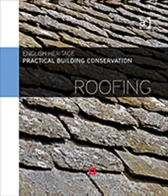 Practical Building Conservation: Roofing by Historic England