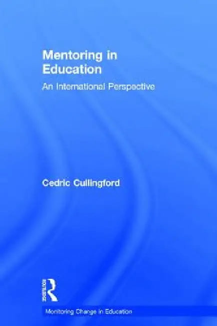 Mentoring in Education: An International Perspective by Cedric Cullingford