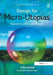 Design for Micro-Utopias: Making the Unthinkable Possible by John Wood