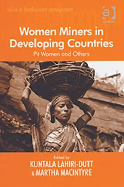 Women Miners in Developing Countries: Pit Women and Others by Martha MacIntyre, Kuntala Lahiri-Dutt