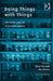 Doing Things with Things: The Design and Use of Everyday Objects by Ole Dreier
