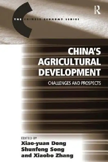 China's Agricultural Development: Challenges and Prospects by Xiao-Yuan Dong