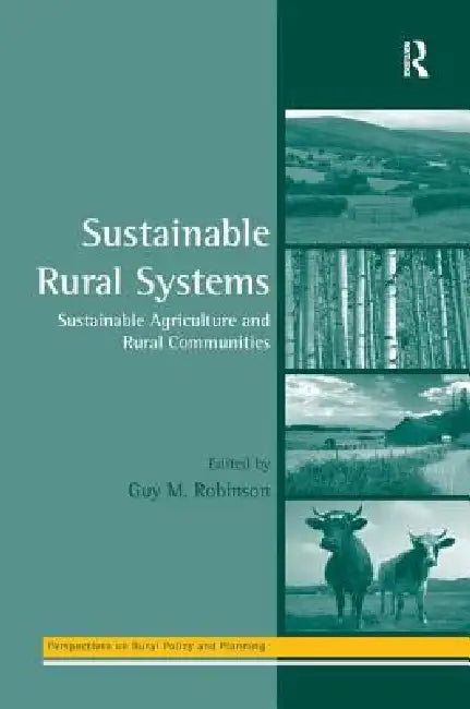 Sustainable Rural Systems: Sustainable Agriculture and Rural Communities by Guy Robinson