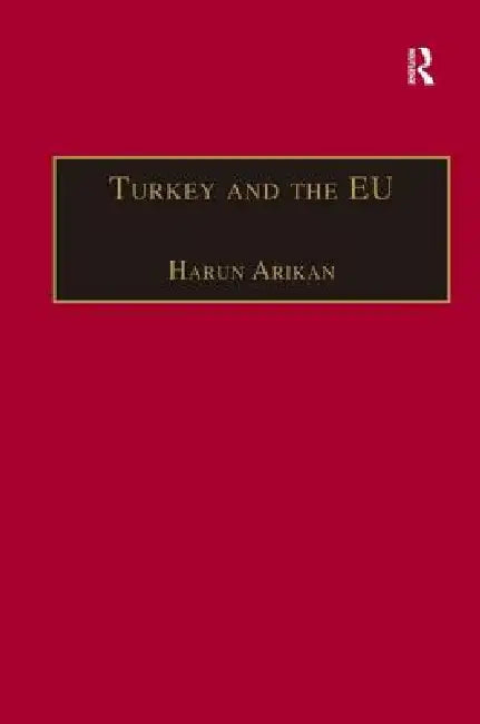 Turkey And The Eu: An Awkward Candidate For Eu Membership? by Harun Arikan