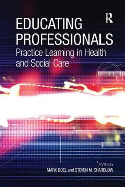 Educating Professionals by Mark Doel, Steven M. Shardlow