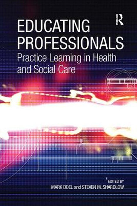 Educating Professionals by Mark Doel, Steven M. Shardlow